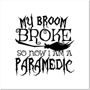 My Broom Broke So Now I Am A Paramedic - Halloween print Posters and Art